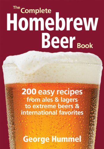The Complete Homebrew Beer Book: 200 Easy Recipes